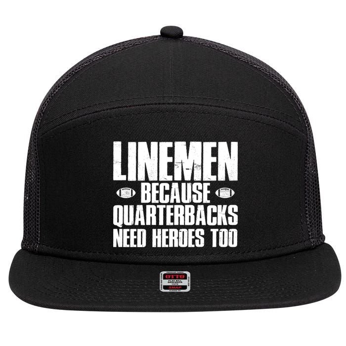Linemen Because Quarterbacks Need Heroes Too 7 Panel Mesh Trucker Snapback Hat