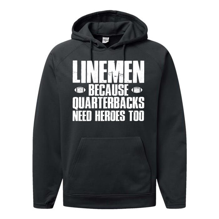 Linemen Because Quarterbacks Need Heroes Too Performance Fleece Hoodie