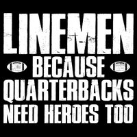 Linemen Because Quarterbacks Need Heroes Too Cooling Performance Crew T-Shirt