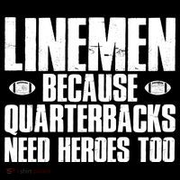 Linemen Because Quarterbacks Need Heroes Too Sweatshirt