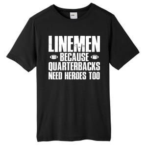 Linemen Because Quarterbacks Need Heroes Too Tall Fusion ChromaSoft Performance T-Shirt