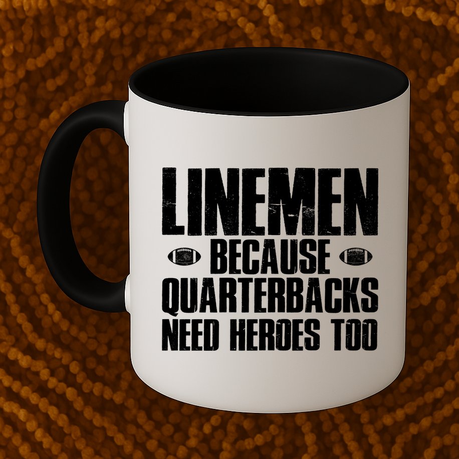 Linemen Because Quarterbacks Need Heroes Too Mug