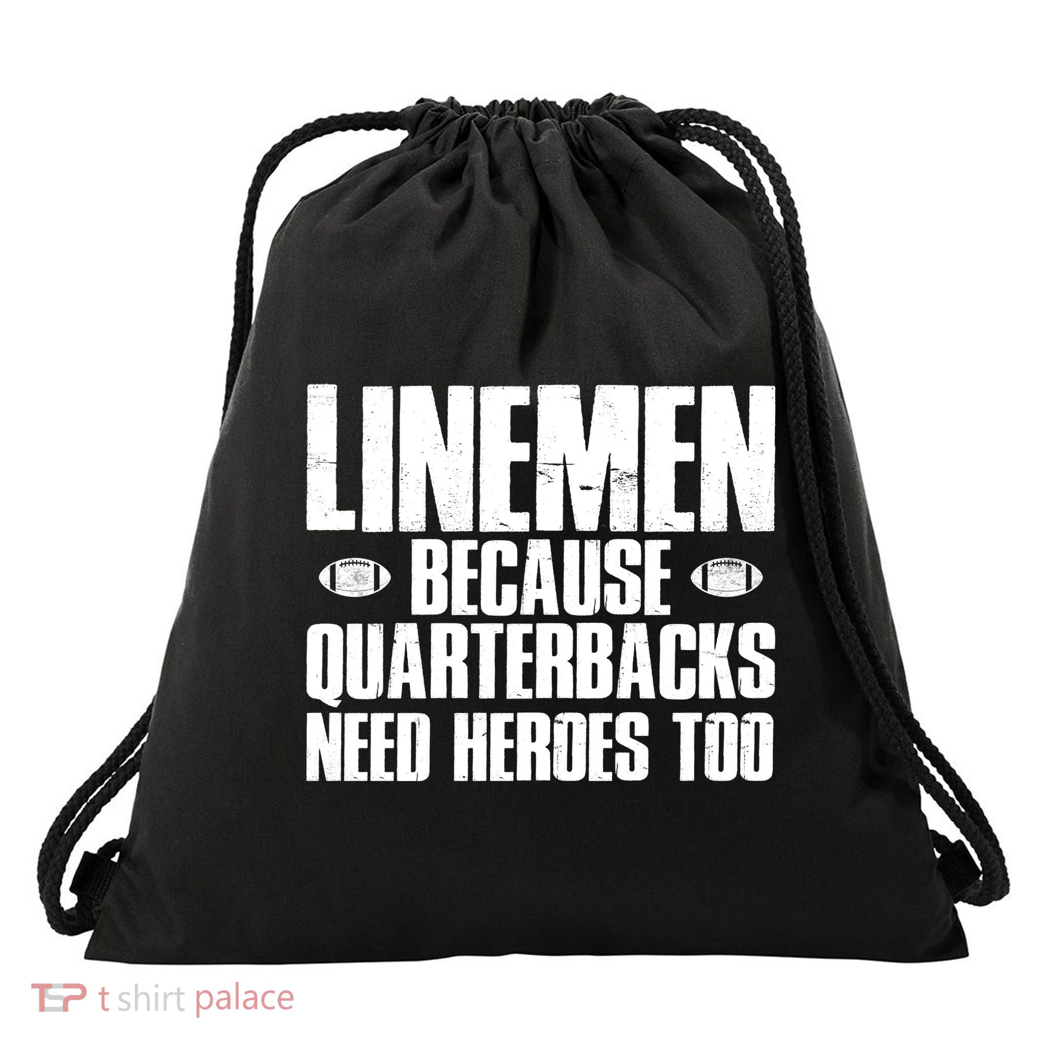 Linemen Because Quarterbacks Need Heroes Too Drawstring Bag