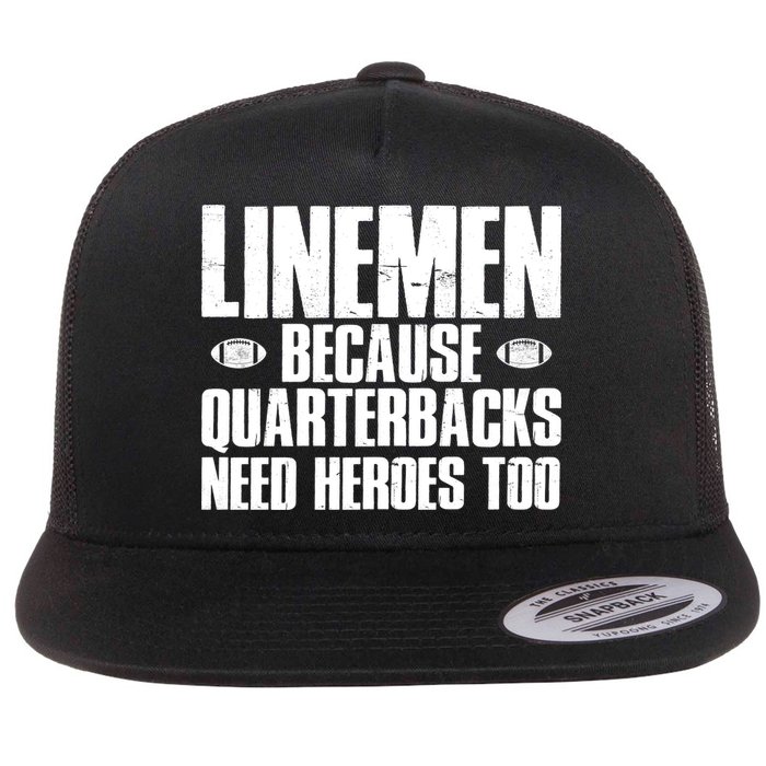 Linemen Because Quarterbacks Need Heroes Too Flatbill Hat