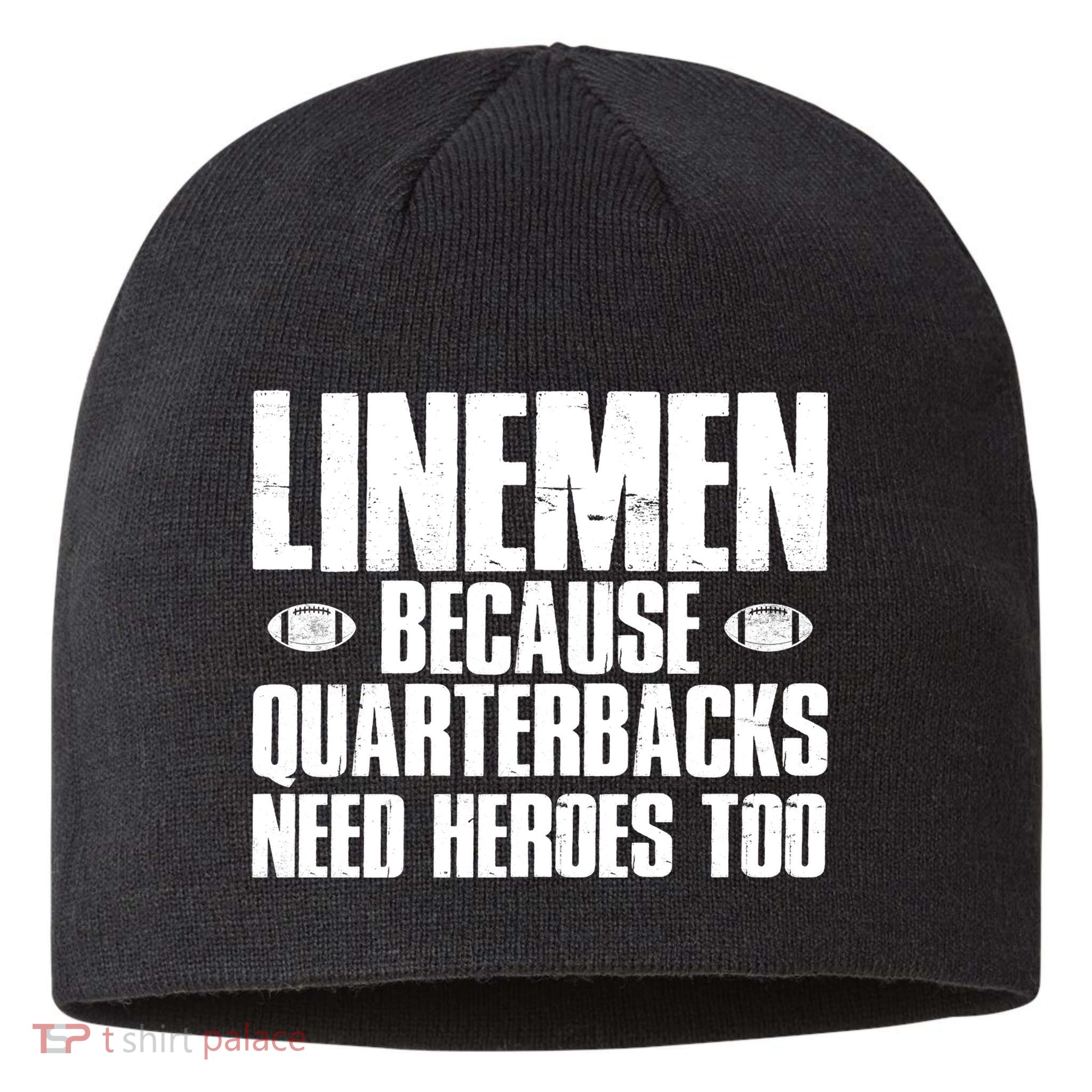 Linemen Because Quarterbacks Need Heroes Too Sustainable Beanie