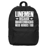 Linemen Because Quarterbacks Need Heroes Too 16 in Basic Backpack