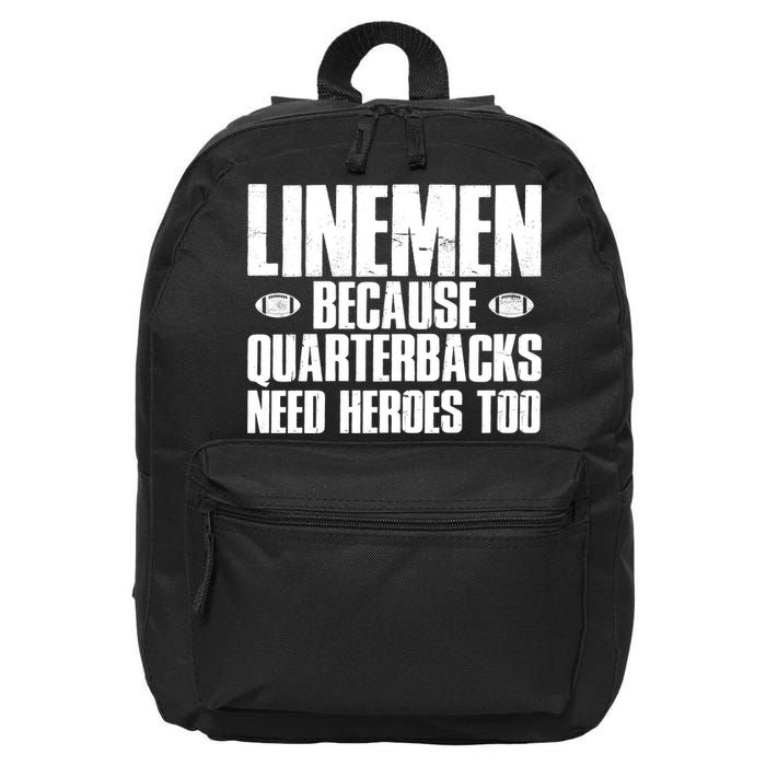 Linemen Because Quarterbacks Need Heroes Too 16 in Basic Backpack