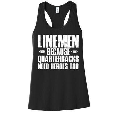 Linemen Because Quarterbacks Need Heroes Too Women's Racerback Tank