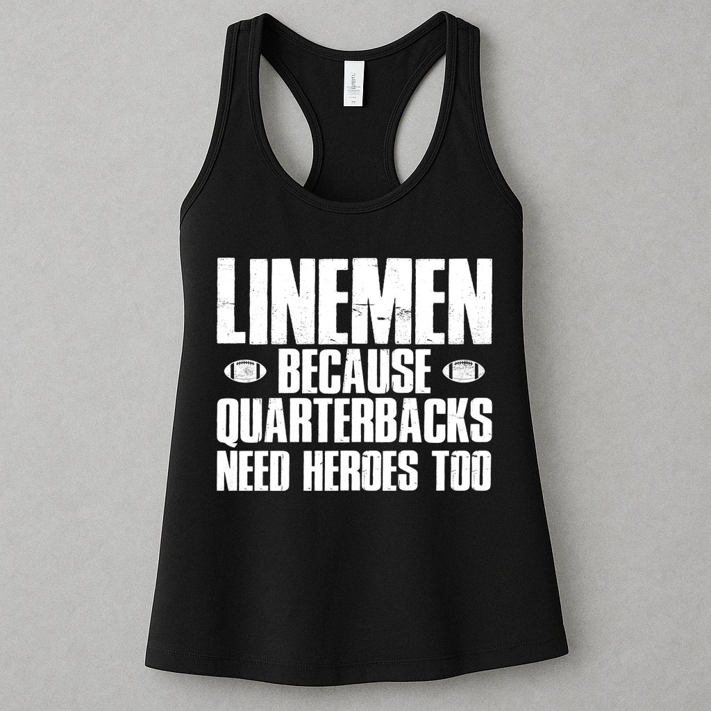 Linemen Because Quarterbacks Need Heroes Too Womens Tank Top