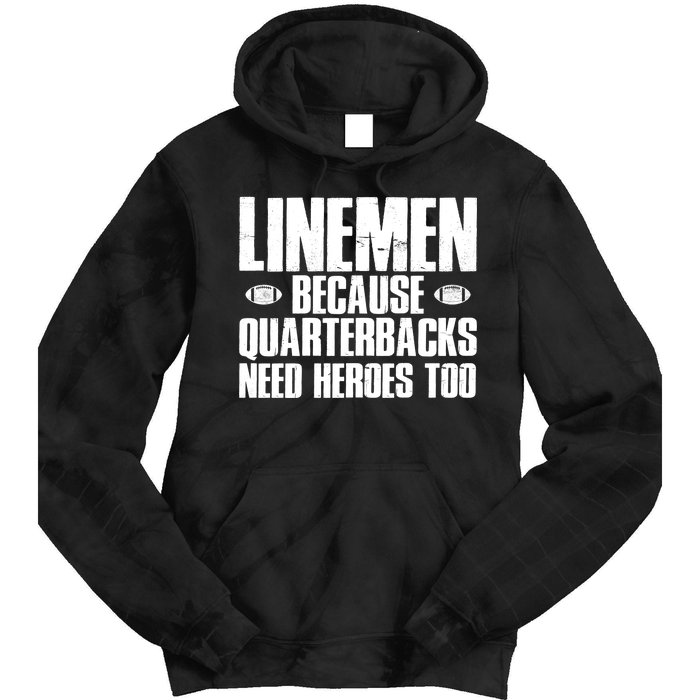 Linemen Because Quarterbacks Need Heroes Too Tie Dye Hoodie