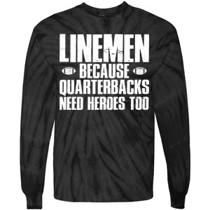 Linemen Because Quarterbacks Need Heroes Too Tie-Dye Long Sleeve Shirt