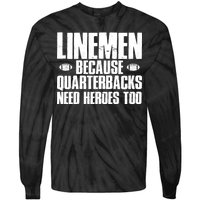 Linemen Because Quarterbacks Need Heroes Too Tie-Dye Long Sleeve Shirt