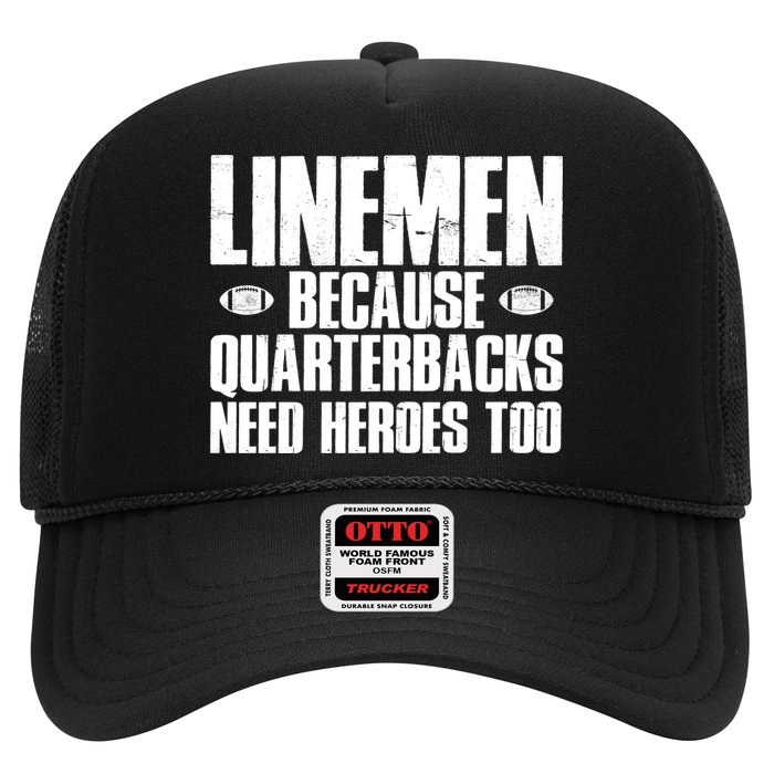 Linemen Because Quarterbacks Need Heroes Too Trucker Hat
