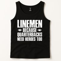 Linemen Because Quarterbacks Need Heroes Too Tank Top