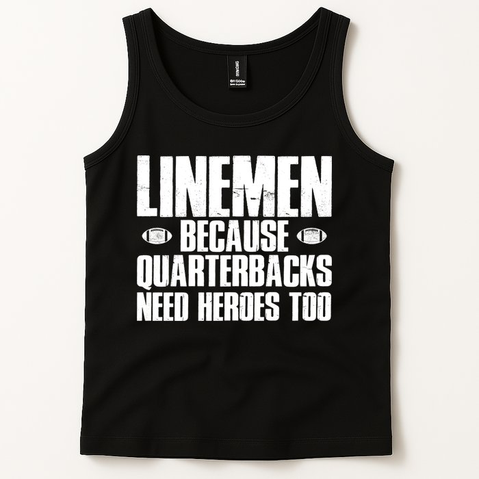 Linemen Because Quarterbacks Need Heroes Too Tank Top