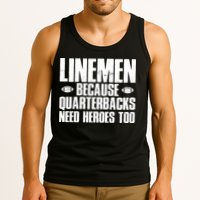 Linemen Because Quarterbacks Need Heroes Too Tank Top