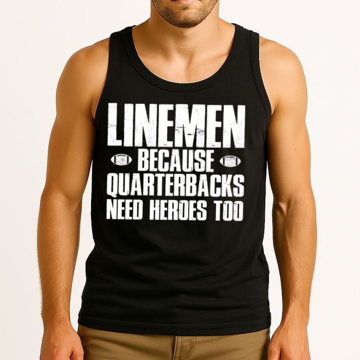 Linemen Because Quarterbacks Need Heroes Too Tank Top
