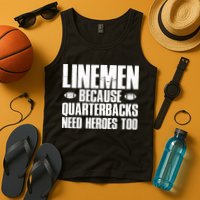 Linemen Because Quarterbacks Need Heroes Too Tank Top