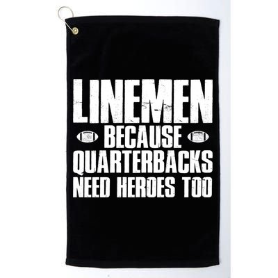 Linemen Because Quarterbacks Need Heroes Too Golf Towel