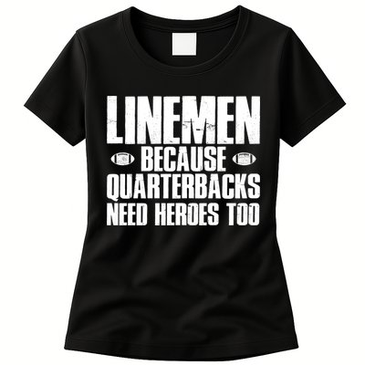 Linemen Because Quarterbacks Need Heroes Too Womens T-Shirt