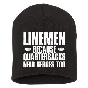 Linemen Because Quarterbacks Need Heroes Too Short Acrylic Beanie