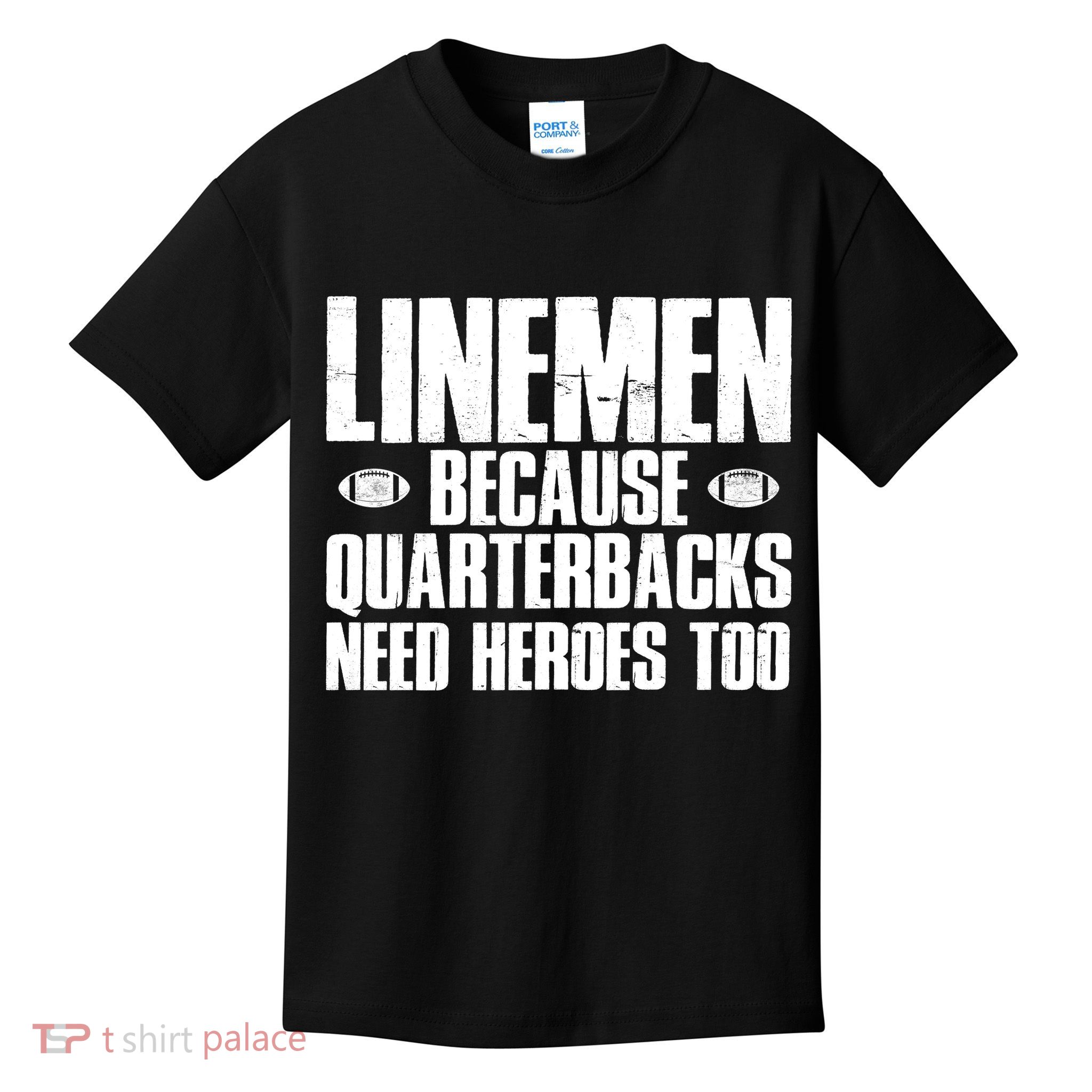 Linemen Because Quarterbacks Need Heroes Too Kids T-Shirt