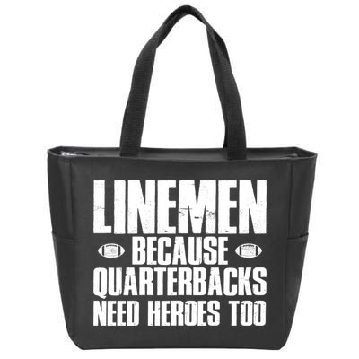 Linemen Because Quarterbacks Need Heroes Too Zip Tote Bag