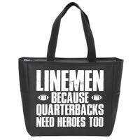 Linemen Because Quarterbacks Need Heroes Too Zip Tote Bag