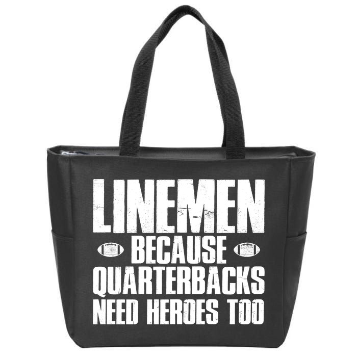 Linemen Because Quarterbacks Need Heroes Too Zip Tote Bag