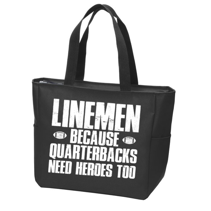 Linemen Because Quarterbacks Need Heroes Too Zip Tote Bag