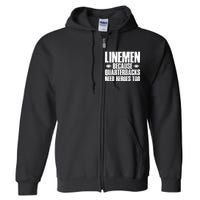 Linemen Because Quarterbacks Need Heroes Too Full Zip Hoodie