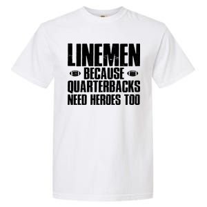 Linemen Because Quarterbacks Need Heroes Too Garment-Dyed Heavyweight T-Shirt