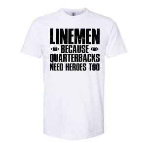 Linemen Because Quarterbacks Need Heroes Too Softstyle CVC T-Shirt