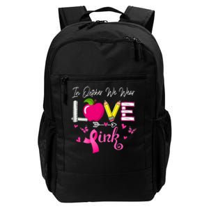 LOVE In October We Wear Pink Teacher Breast Cancer Awareness Daily Commute Backpack