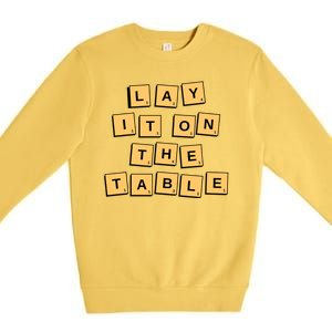 Lay It On The Table Motivational Quote Premium Crewneck Sweatshirt