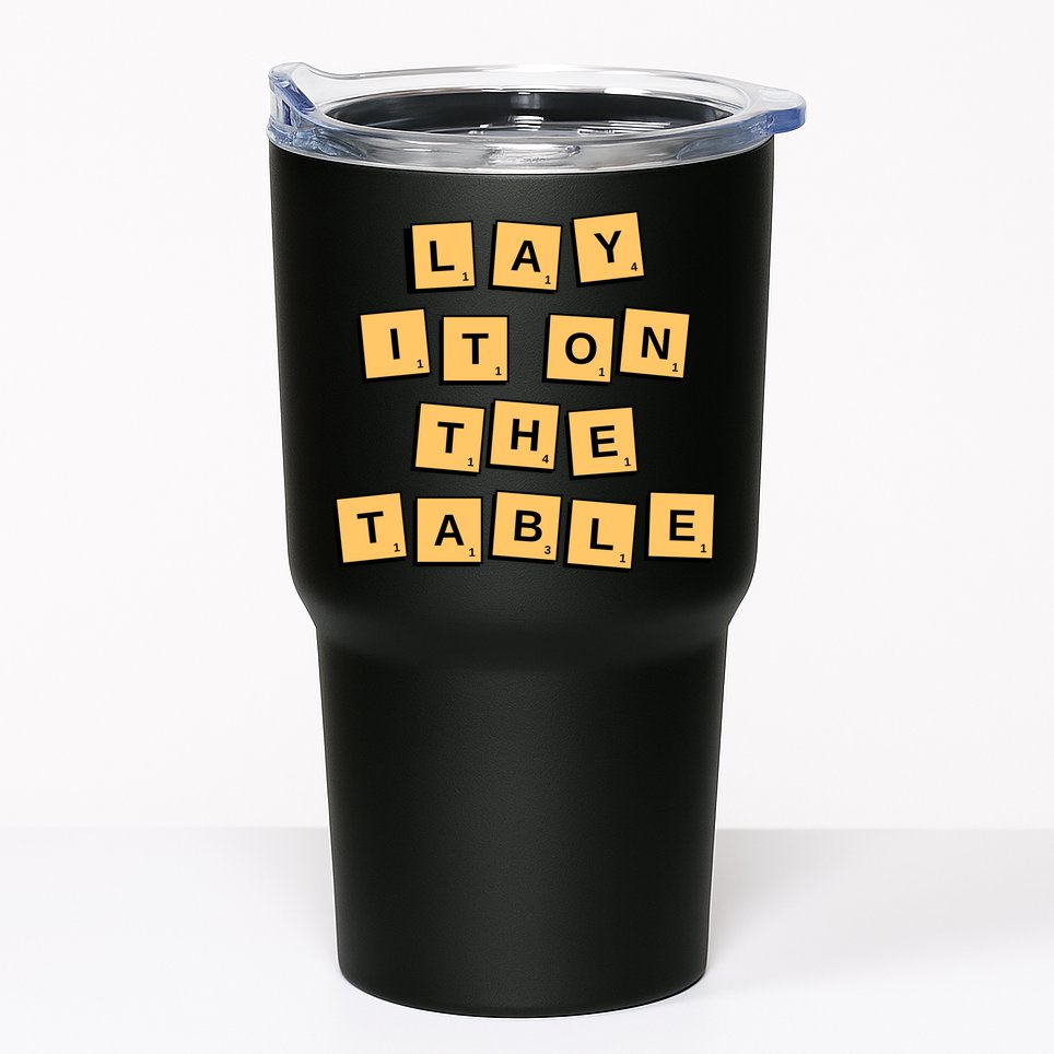 Lay It On The Table Motivational Quote Tumbler