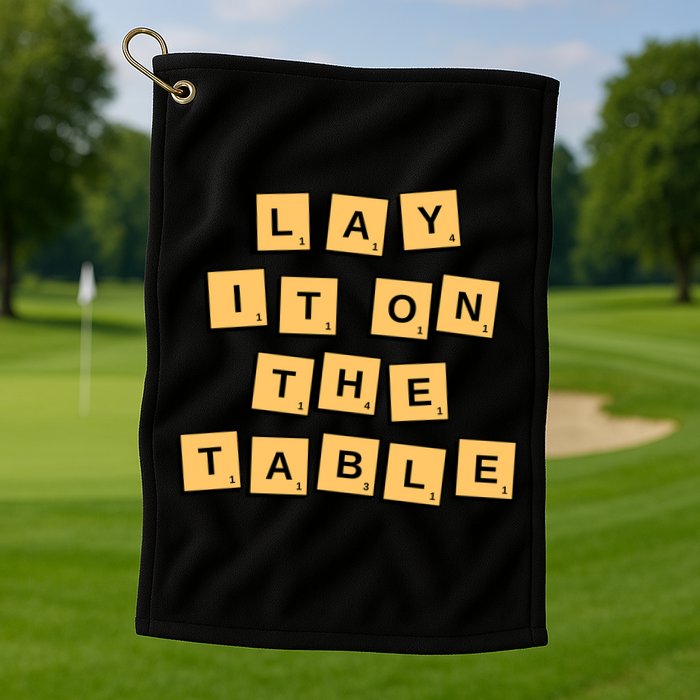 Lay It On The Table Motivational Quote Golf Towel