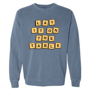 Lay It On The Table Motivational Quote Garment-Dyed Sweatshirt