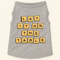 Lay It On The Table Motivational Quote Doggie Tank
