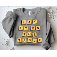 Lay It On The Table Motivational Quote Sweatshirt