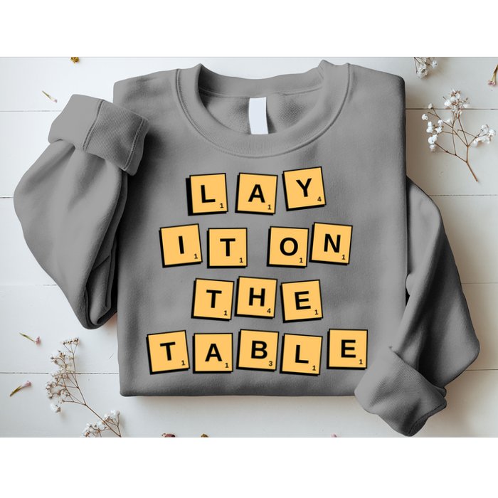 Lay It On The Table Motivational Quote Sweatshirt