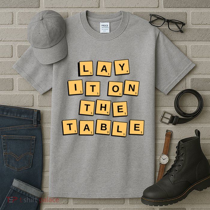 Lay It On The Table Motivational Quote Tall T-Shirt