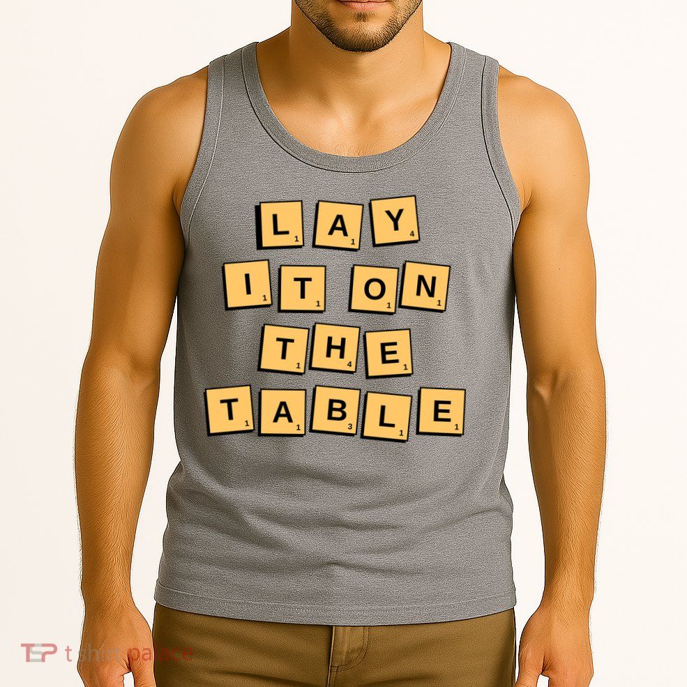 Lay It On The Table Motivational Quote Tank Top