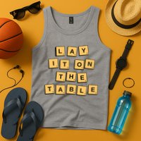 Lay It On The Table Motivational Quote Tank Top