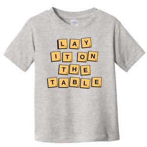 Lay It On The Table Motivational Quote Toddler T-Shirt