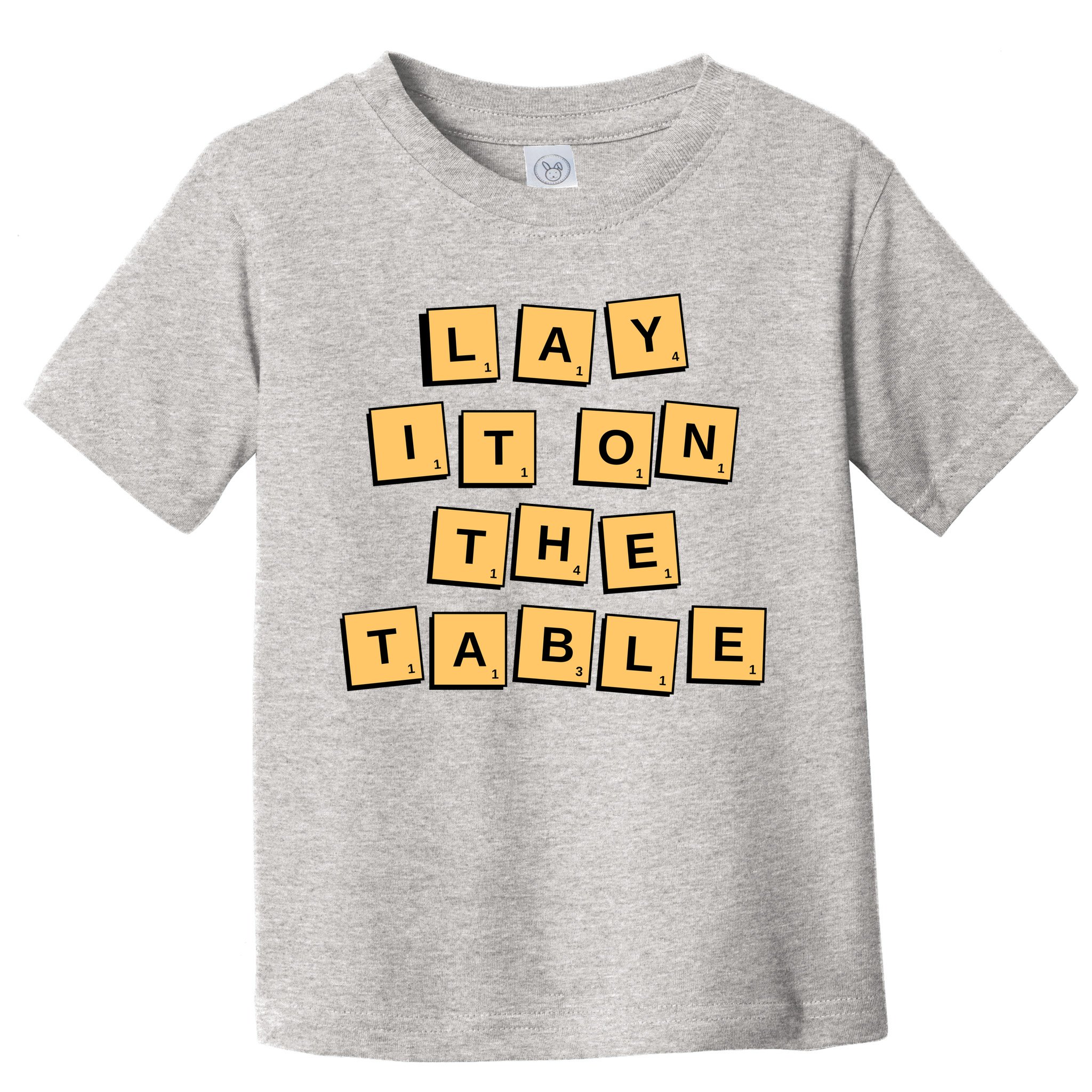 Lay It On The Table Motivational Quote Toddler T-Shirt