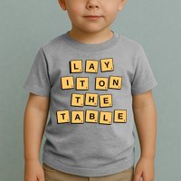 Lay It On The Table Motivational Quote Toddler T-Shirt