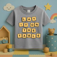 Lay It On The Table Motivational Quote Toddler T-Shirt