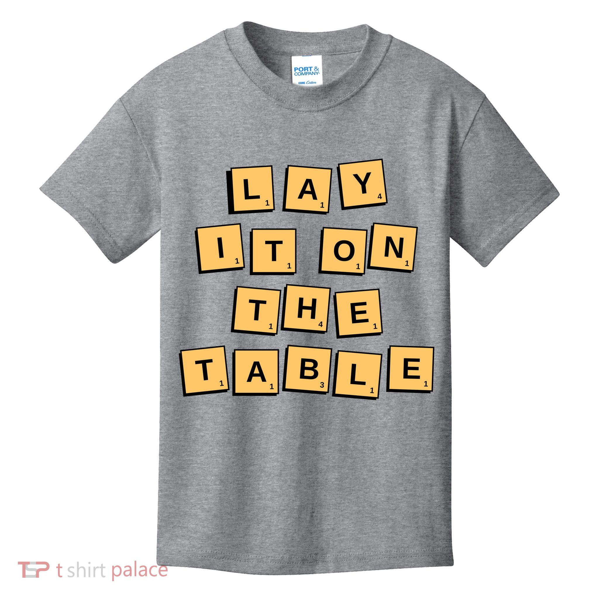 Lay It On The Table Motivational Quote Kids T-Shirt