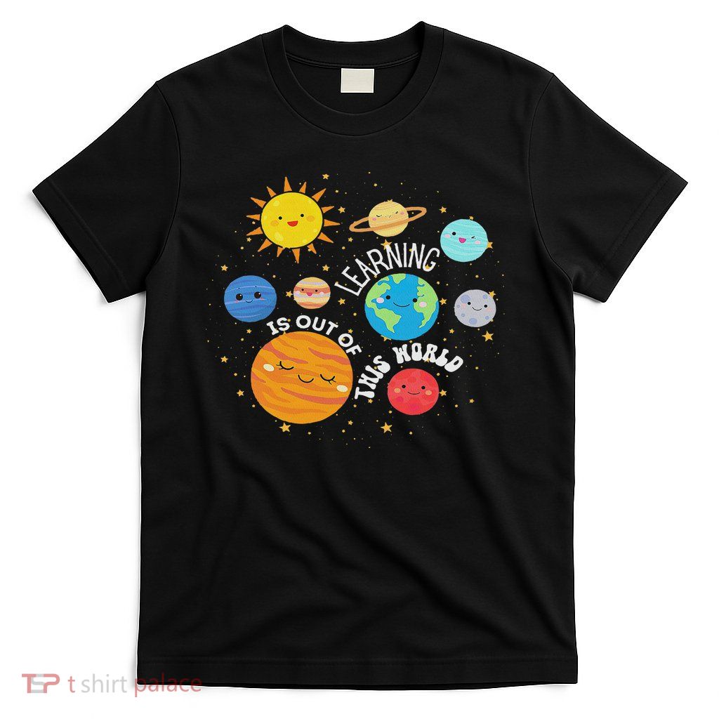 Learning Is Out Of This World Space Planets Teacher Student T-Shirt